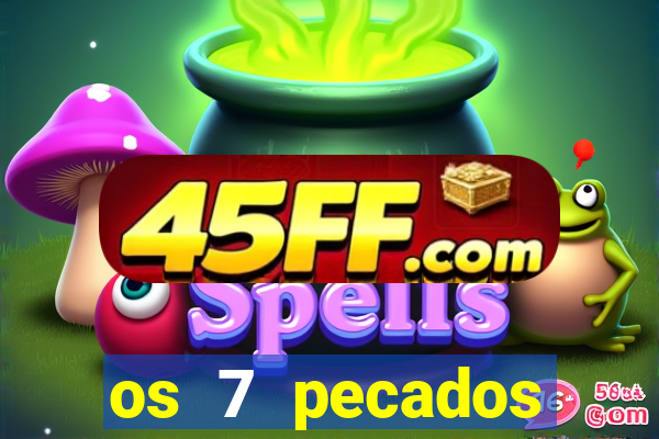 os 7 pecados capitais filme